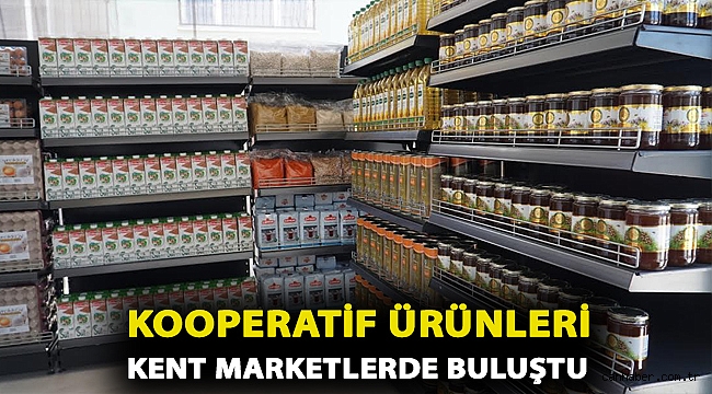 KOOPERATİF ÜRÜNLERİ KENT MARKETLERDE BULUŞTU