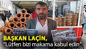 “Lütfen bizi makama kabul edin”