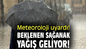 Meteoroloji uyardı! Beklenen sağanak yağış geliyor!