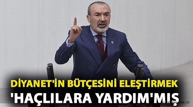 MHP'li Yıldırım'a göre Diyanet'in bütçesini eleştirmek 'Haçlılara yardım'mış