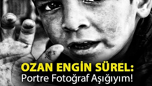 Ozan Engin Sürel: Portre Fotoğraf Aşığıyım!