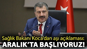 Sağlık Bakanı Koca’dan aşı açıklaması: Aralık’ta başlıyoruz!