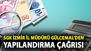 SGK İzmir İl Müdürü Gülcemal’den yapılandırma çağrısı: “31 Aralık’a kadar başvuru yapmayı unutmayın”