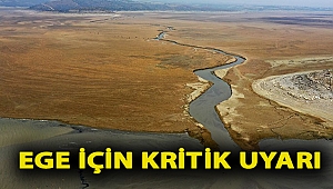 Son yılların en yağışsız dönemini yaşayan Ege için kritik uyarı