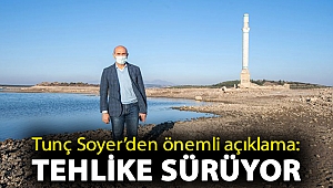 Tunç Soyer’den önemli açıklama: Tehlike sürüyor