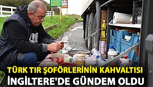 Türk TIR şoförlerinin kahvaltısı İngiltere'de gündem oldu