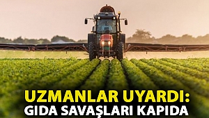 Uzmanlar uyardı: Gıda savaşları kapıda