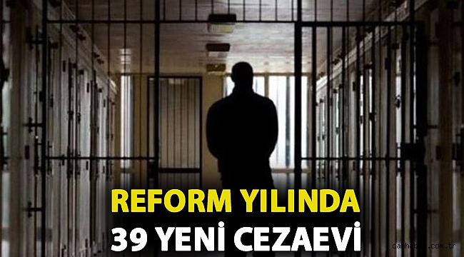 Adalet Bakanlığı'nın yeni yıl 'performans' programı: 39 yeni cezaevi geliyor