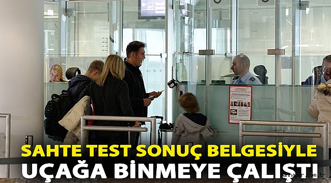 Almanya’da bir Türk sahte test sonuç belgesiyle uçağa binmeye çalıştı