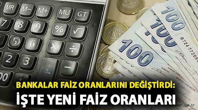 Bankalar faiz oranlarını değiştirdi: İşte yeni faiz oranları