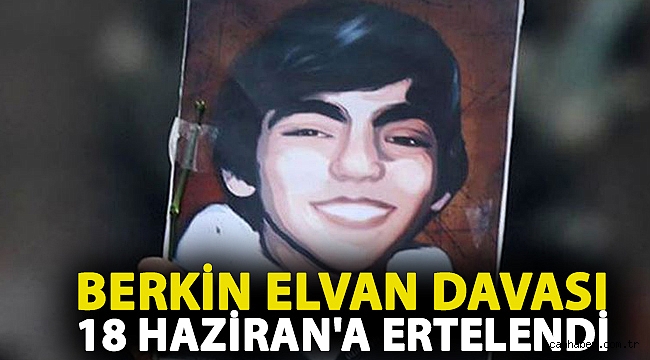 Berkin Elvan davası 18 Haziran'a ertelendi