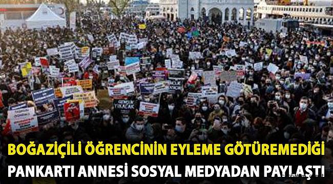 Boğaziçili öğrencinin eyleme götüremediği pankartı annesi sosyal medyadan paylaştı
