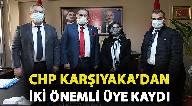 CHP Karşıyaka’dan iki önemli üye kaydı
