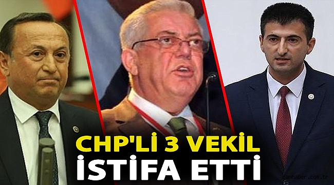 CHP'li 3 vekil istifa etti