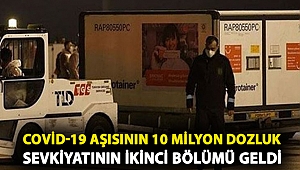 Covid-19 aşısının 10 milyon dozluk sevkiyatının ikinci bölümü İstanbul Havalimanı'na geldi