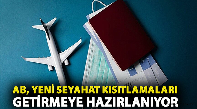 Covid: AB, yeni seyahat kısıtlamaları getirmeye hazırlanıyor