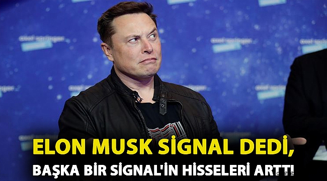 Elon Musk Signal dedi, başka bir Signal'in hisseleri arttı