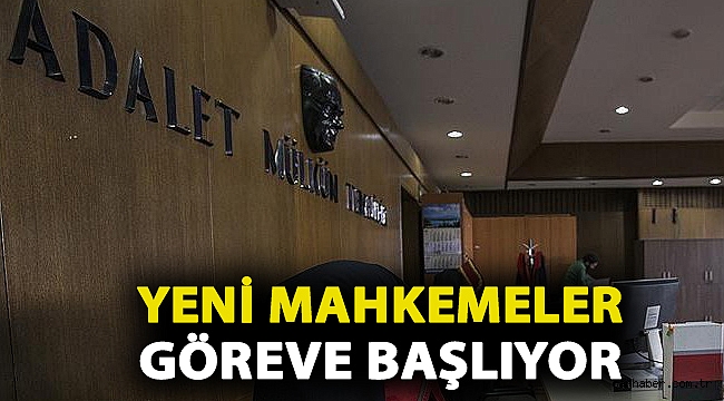HSK kararnamesi ile yeni mahkemeler göreve başlıyor