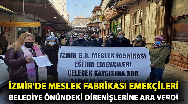 İzmir'de Meslek Fabrikası emekçileri Belediye önündeki direnişlerine ara verdi