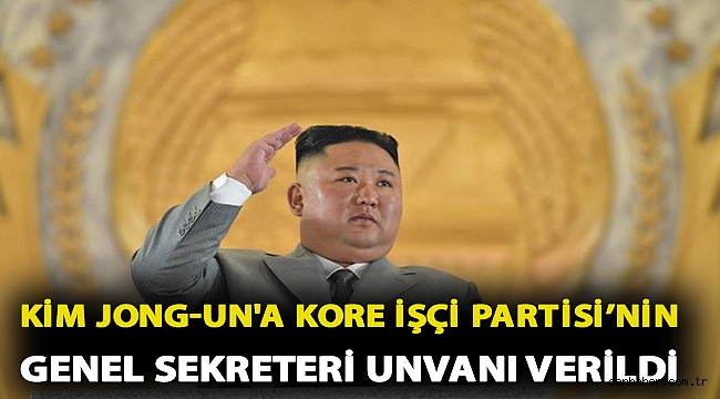 Kim Jong-un'a Kore İşçi Partisi'nin genel sekreteri unvanı verildi