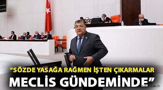 Sındır, “Sözde yasağa rağmen işten çıkarmalar meclis gündeminde”