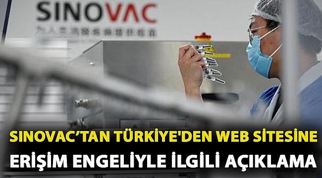Sinovac’tan Türkiye'den web sitesine erişim engeliyle ilgili açıklama