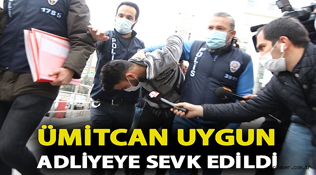 Ümitcan Uygun adliyeye sevk edildi