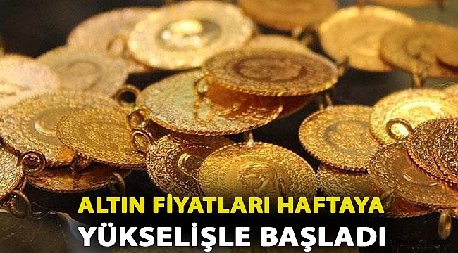 Altın fiyatları haftaya yükselişle başladı