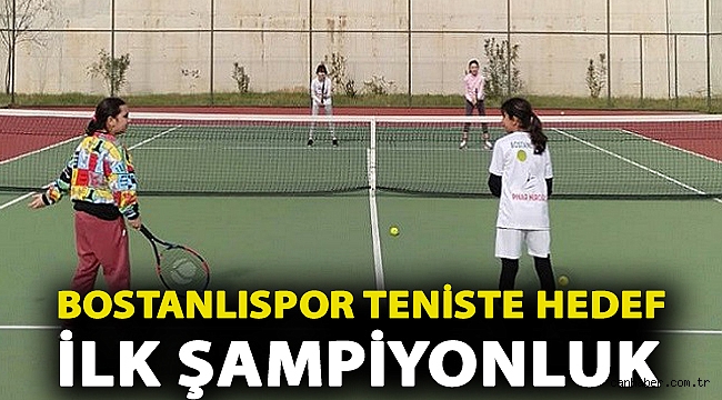 Bostanlıspor teniste hedef ilk şampiyonluk