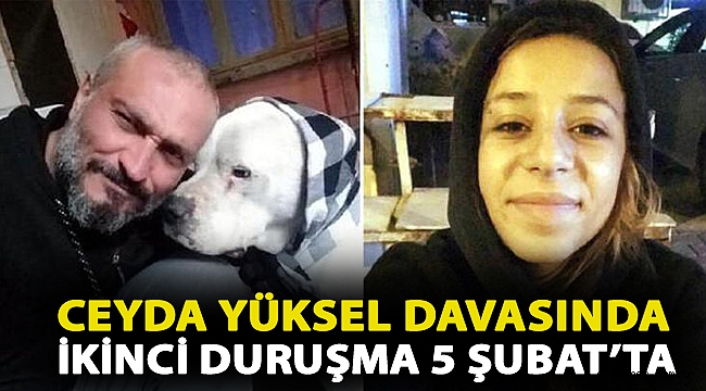Ceyda Yüksel davasında ikinci duruşma 5 Şubat’ta