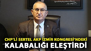 CHP’li Sertel AKP İzmir Kongresi’ndeki kalabalığı eleştirdi: “Hem insan hem de virüs taşıdılar”