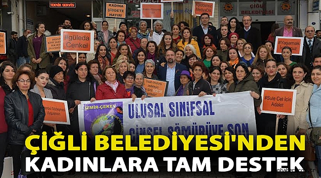 Çiğli Belediyesi'nden Kadınlara Tam Destek