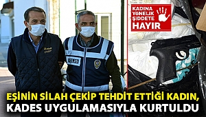 Eşinin silah çekip 'Seni kimse kurtaramaz' diye tehdit ettiği kadın, KADES uygulamasıyla kurtuldu