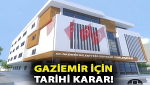 Gaziemir için tarihi karar!
