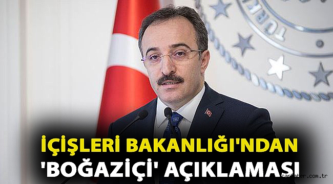 İçişleri Bakanlığı'ndan 'Boğaziçi' açıklaması