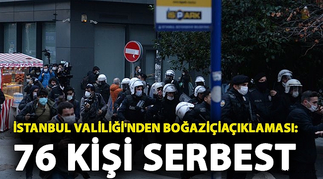 İstanbul Valiliği'nden Boğaziçi açıklaması: 76 kişi serbest