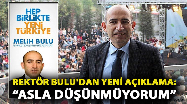 İstifası istenen Rektör Bulu: Asla düşünmüyorum, bana dokunmak devlete dokunmaktır