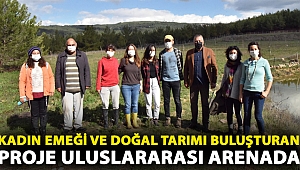 Kadın emeği ve doğal tarımı buluşturan proje uluslararası arenada
