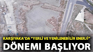 Karşıyaka’da “yerli ve yenilenebilir enerji” dönemi başlıyor
