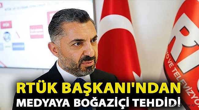 RTÜK Başkanı'ndan medyaya Boğaziçi tehdidi