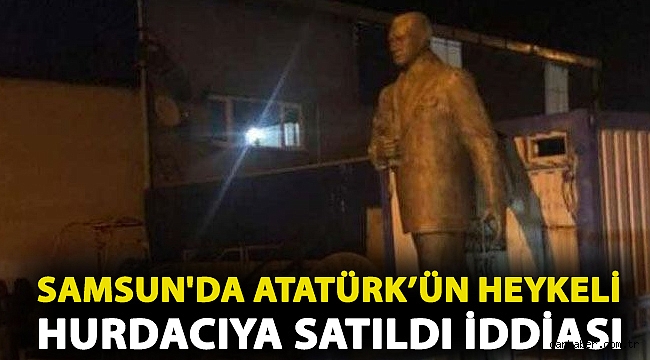 Samsun'da Atatürk’ün heykeli hurdacıya satıldı iddiası kentte büyük tepkiye neden oldu