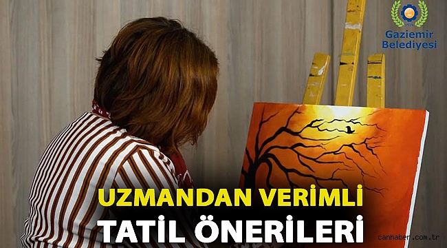 Uzmandan verimli tatil önerileri