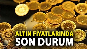 Altın fiyatlarında son durum