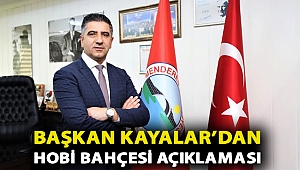 Başkan Kayalar’dan Hobi Bahçesi Açıklaması