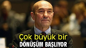Başkan Soyer, 'Çok büyük bir dönüşüm başlıyor'