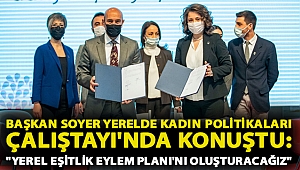 Başkan Soyer Yerelde Kadın Politikaları Çalıştayı'nda konuştu: