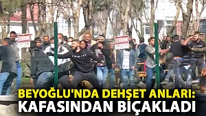 Beyoğlu'nda dehşet anları: Kafasından bıçakladı