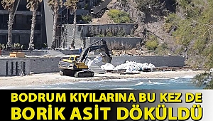 Bodrum kıyılarına bu kez de borik asit döküldü