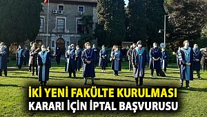Boğaziçi Üniversitesi akademisyenleri, iki yeni fakülte kurulması kararını yargıya taşıdı