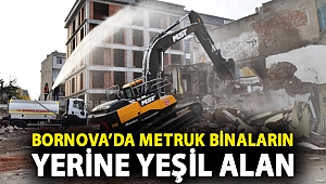 Bornova’da metruk binaların yerine yeşil alan